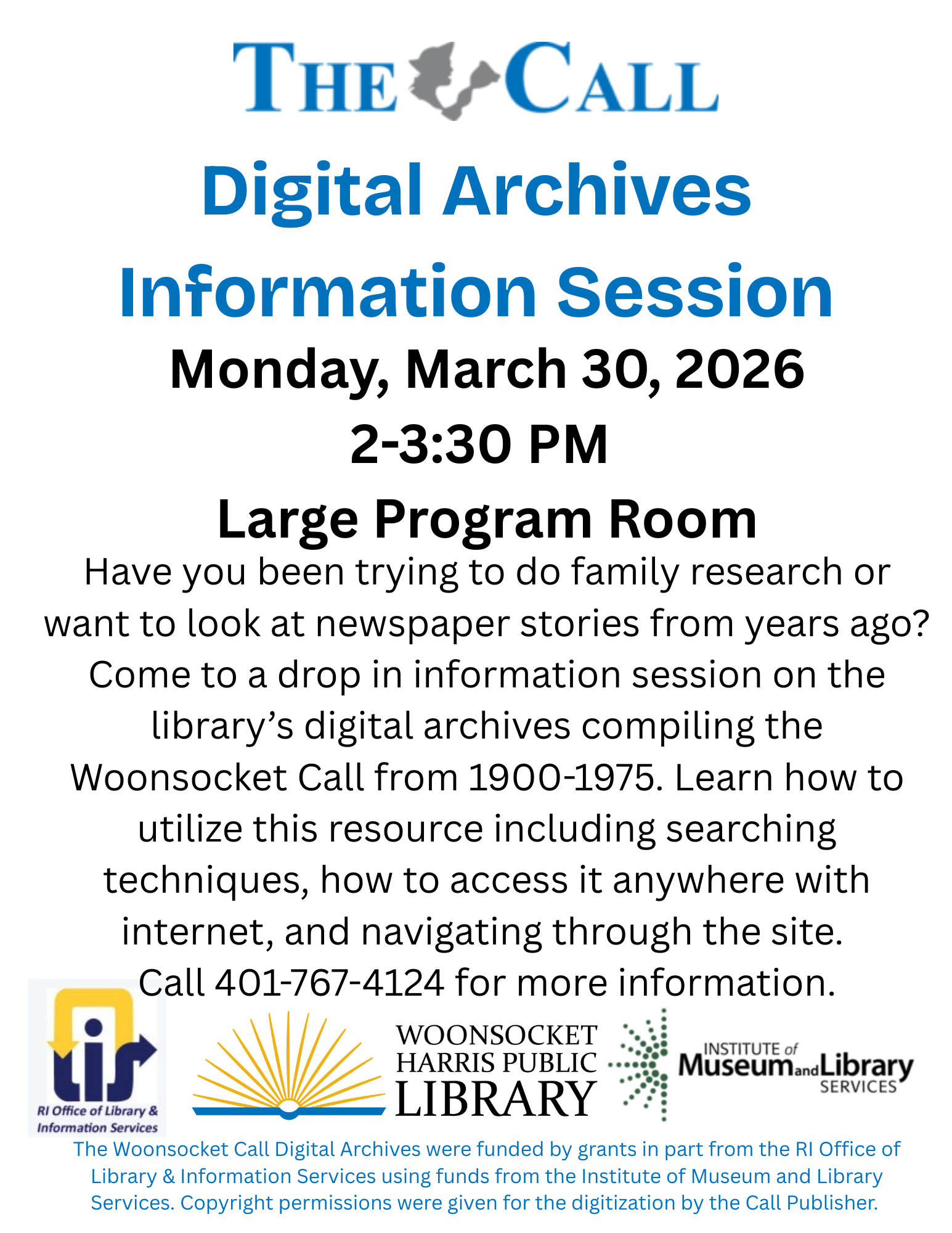 Have you been trying to do family research or want to look at newspaper stories from years ago? Come to a drop in information session on the library’s digital archives compiling the Woonsocket Call from 1900-1975. Learn how to utilize this resource including searching techniques, how to access it anywhere with internet, and navigating through the site. Call 401-767-4124 for more information.