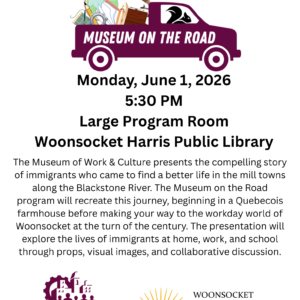 Flyer advertising presentation by the Museum of Work and Culture at the Woonsocket Harris Public Library at 5:30pm on Monday, June 1, 2026.